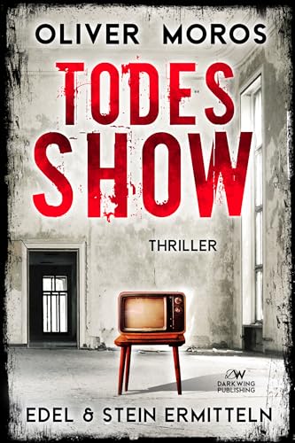 Todes-Show: Ein Edel & Stein Thriller (Kripo Berlin / Edel & Stein ermitteln)