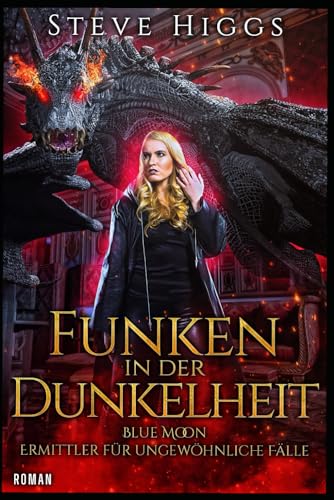 Funken in der Dunkelheit: Blue Moon - Ermittler für ungewöhnliche Fälle