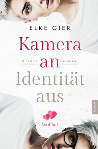 Kamera an - Identität aus: spannender Liebesroman (Wohla 1)
