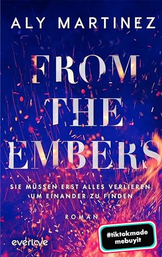 From the Embers – Sie müssen erst alles verlieren, um einander zu finden: Roman