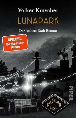 Lunapark (Die Gereon-Rath-Romane 6): Der 6. Rath-Roman | Vom Autor der Romanvorlage zu Babylon Berlin