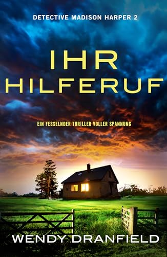 Ihr Hilferuf: Ein fesselnder Thriller voller Spannung (Detective Madison Harper 2)
