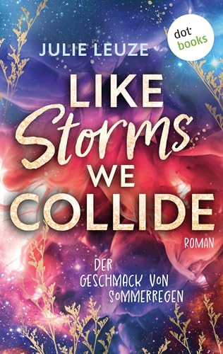 Like Storms We Collide - Der Geschmack von Sommerregen: Roman | Ein aufwühlendes Familiengeheimnis und eine Liebe, die unmöglich scheint