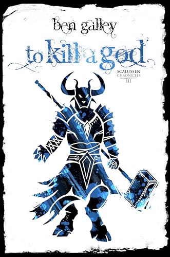To Kill A God (The Scalussen Chronicles Book 3)