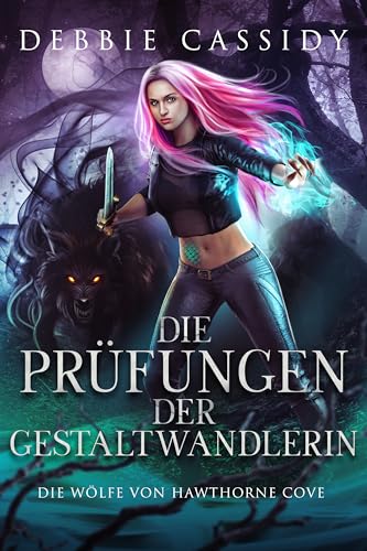 Die Prüfungen Der Gestaltwandlerin (Die Wölfe von Hawthorne Cove 2)