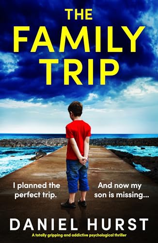The Family Trip: A totally gripping and addictive psychological thriller