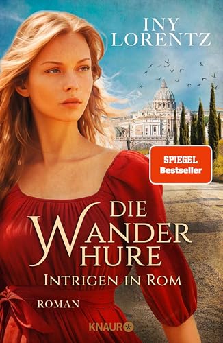 Die Wanderhure. Intrigen in Rom: Roman | Die lang ersehnte Fortsetzung der erfolgreichsten Serie vom »Königspaar der deutschen Bestsellerliste« DIE ZEIT (Die Wanderhuren-Reihe 10)
