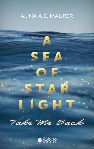 Take Me Back.: A Sea of Startlight 1 (A Sea of Starlight)