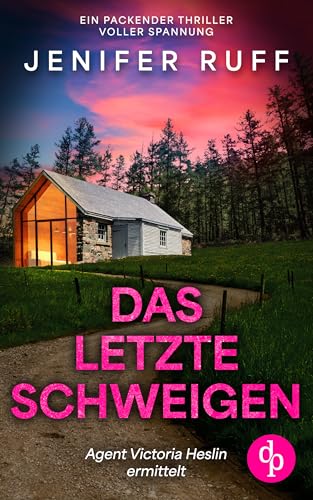 Das letzte Schweigen: Ein packender Thriller voller Spannung (Agent Victoria Heslin ermittelt 1)