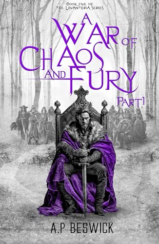 A War OF Chaos And Fury - Part 1 (The Levanthria Series Book 5)
