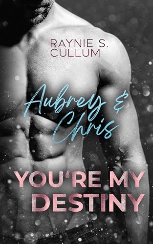 Aubrey & Chris: YOU´RE MY DESTINY (YOU`RE MY DESTINY 7)