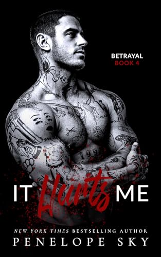 It Hurts Me: A Forbidden Dark Romance (Betrayal Book 4)