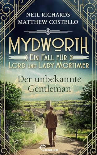 Mydworth - Der unbekannte Gentleman: Ein Fall für Lord und Lady Mortimer (Englischer Landhaus-Krimi 16)