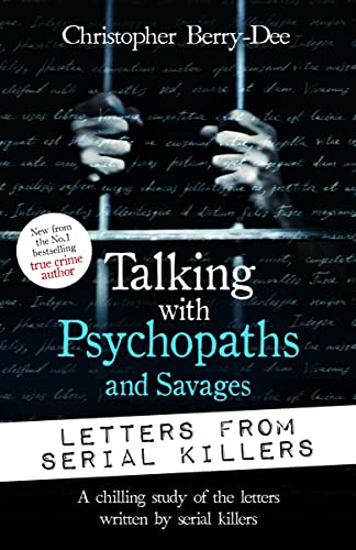 Talking with Psychopaths and Savages: Letters from Serial Killers (English Edition)