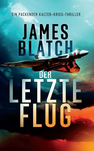 Der letzte Flug: Ein packender Kalter-Krieg-Thriller.