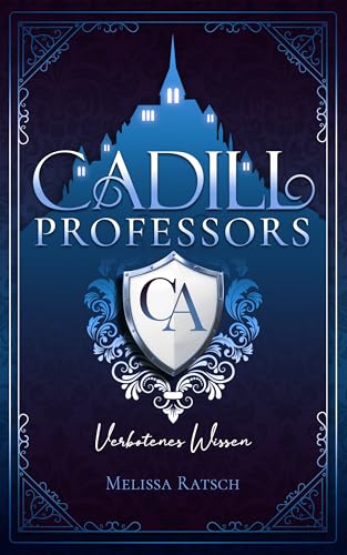Cadill Professors: Verbotenes Wissen: Eine Dark-Academia-Romantasy
