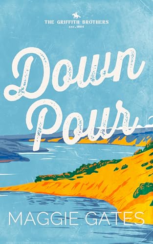 Downpour: A Grumpy Sunshine Romance (The Griffith Brothers Book 2)