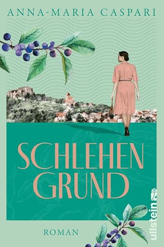 Schlehengrund: Roman | Zwei Familien auf der Suche nach Heimat