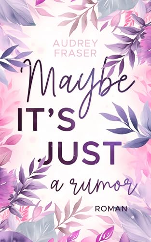 Maybe it's just a rumor: New Adult Roman | Highschool | Slowburn trifft auf Opposites Attract | Neuauflage mit neuem Buchcover