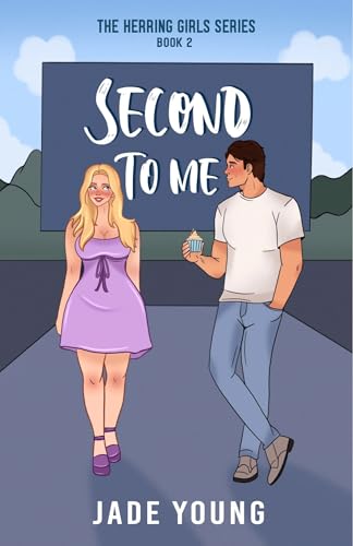 Second To Me: A Spicy Fake Dating Romance (The Herring Girls Series Book 2)