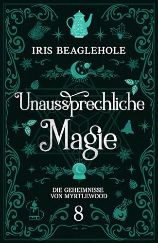 Unaussprechliche Magie: Die Geheimnisse von Myrtlewood