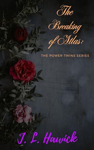 The Breaking of Atlas: A Dark Romance (The Power Twins Book 1)