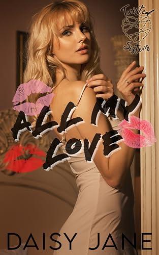 All My Love (Twisted Sisters Book 1)