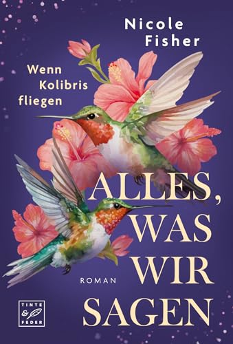 Alles, was wir sagen (Wenn Kolibris fliegen 2)
