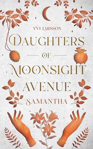 Daughters of Moonsight Avenue - Samantha: Hexen-Romantasy