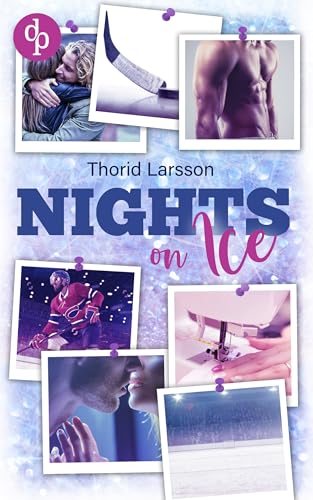 Nights on Ice : Eine prickelnde Sports Romance über zweite Chancen und große Gefühle