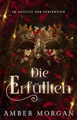 Die Erfüllten: Im Antlitz der Perfektion – magisch, prickelnd & romantisch (Band 3)