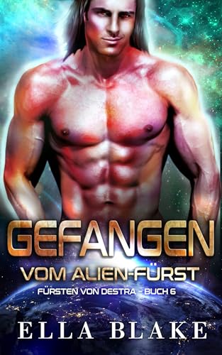 Gefangen vom Alien-Fürst (Fürsten von Destra 6)