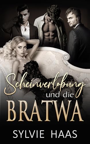 Scheinverlobung und die Bratwa: Eine Reverse-Harem-Romanze (Die Bratwa zieht ein)