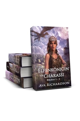 Die Elfenkönigin von Charassi: Bücher 1-3 (Die Elfenkönigin von Charassi (Teil I))