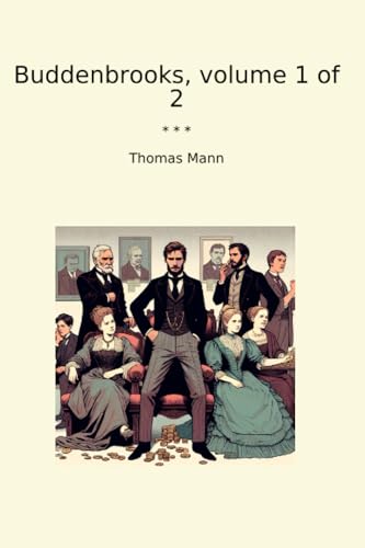 Buddenbrooks, volume 1 of 2 (Classic Books)