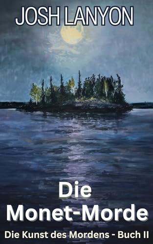 Die Monet-Morde: Die Kunst des Mordens - Buch II