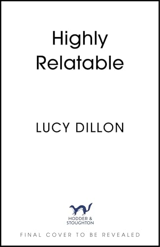 Highly Relatable: the warm and witty new novel from the author of Irresponsible Adult