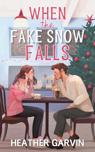 When the Fake Snow Falls: A Spicy Fake Dating Holiday RomCom