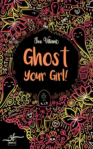 Ghost Your Girl!: Paranormaler Liebesroman (Ghost Girl 2)