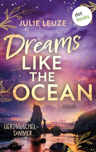 Dreams like the Ocean - Herzmuschelsommer: Roman | Berührende Young Romance an der stürmischen bretonischen Küste