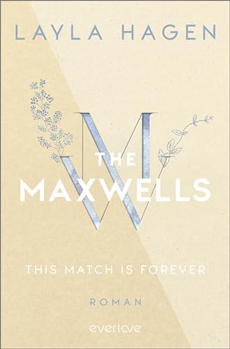 This Match is Forever (The Maxwells 6): Roman | Prickelnde Romance über eine zweite Chance für die Liebe
