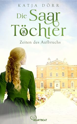 Die Saar-Töchter - Zeiten des Aufbruchs (Eine mitreißende Familien-Saga im Bergbau 2)