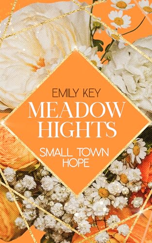 Meadow Hights: Small Town Hope: A Enemies to Lovers - Stepbrother - Forbidden Love Story