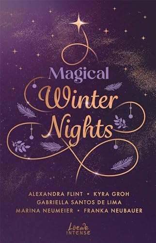 Magical Winter Nights: 5 weihnachtliche New Adult-Kurzgeschichten zum Fest der Liebe von den Bestseller-Autorinnen von Loewe Intense