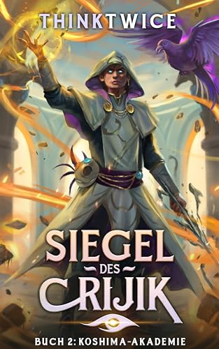 Siegel des Crijik 2: Koshima-Akademie: Ein LitRPG-Abenteuer