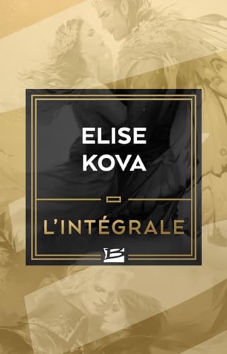 Elise Kova - L'Intégrale (Les intégrales Bragelonne) (French Edition)
