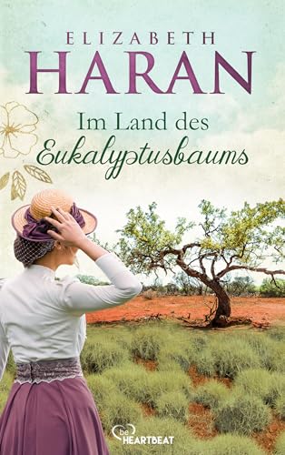 Im Land des Eukalyptusbaums (Große Emotionen, weites Land - Die Australien-Romane von Elizabeth Haran 1)