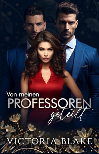 VON MEINEN PROFESSOREN GETEILT: EINE UMGEKEHRTE, SKANDALÖSE UNI-ROMANZE (Genommen 4)