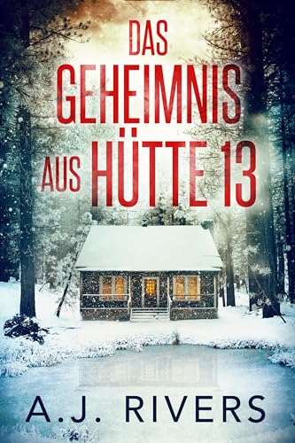 Das Geheimnis aus Hütte 13 (Emma Griffin® FBI Thriller 1)