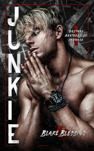 Junkie (Bastard Brothers of Carnage 1)